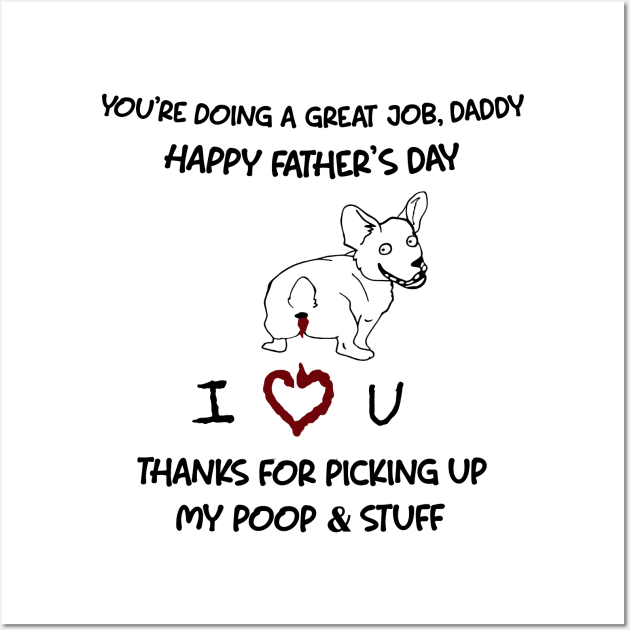 Corgi You're Doing A Great Job Daddy Happy Father's Day Wall Art by Mhoon 